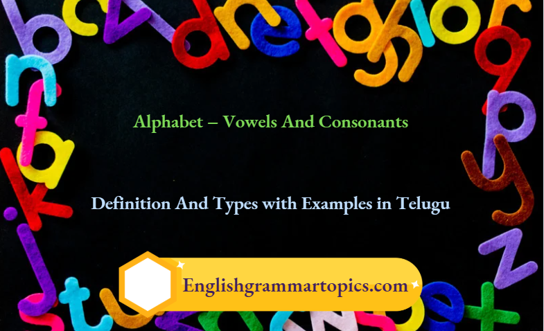 Alphabet Vowels and Consonants Definition And Types with Examples In Telugu