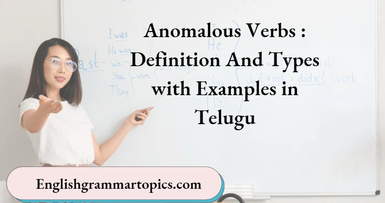 Anomalous Verbs Definition And Types with Examples In Telugu