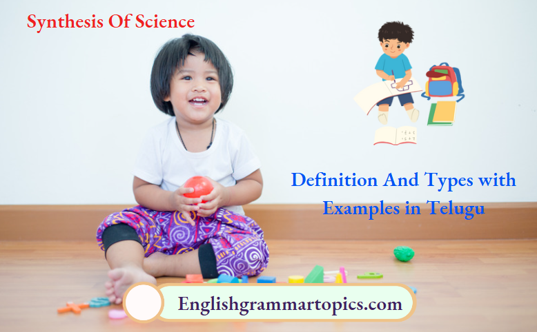Syntehsis Of Science Definition And Types With Examples In Telugu