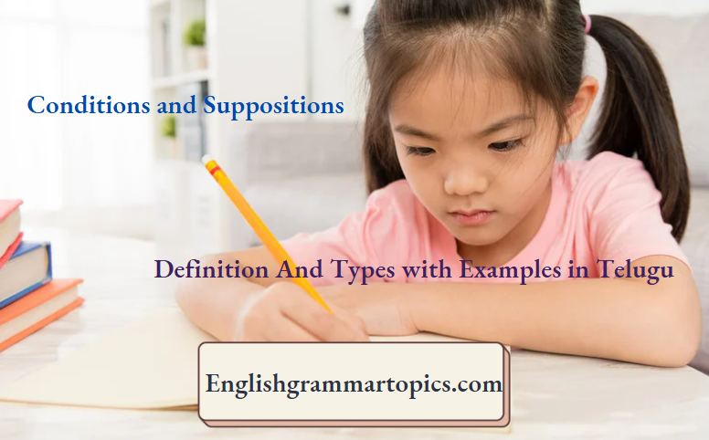 Conditions and Suppositions Definition And Types With Examples In Telugu
