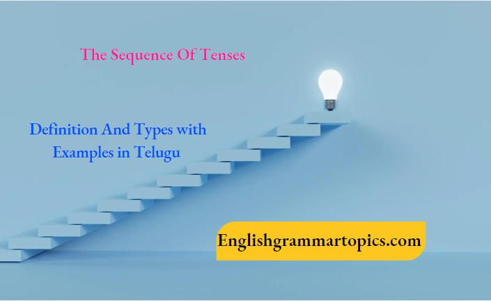 The Sequence Of Tenses Definition And Types with Examples in Telugu