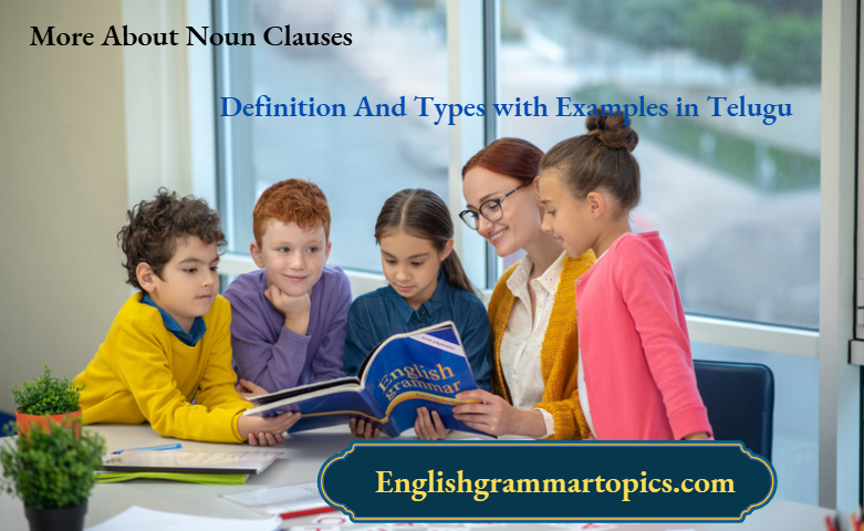 More About Noun Clauses Definition And Types with Examples In Telugu