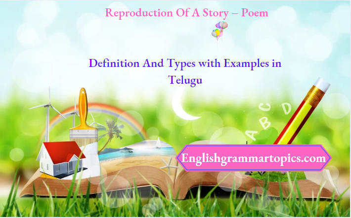 Reproduction Of A Story Poem Definition And Types with Examples in Telugu